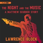 The night and the music the Matthew Scudder stories cover image
