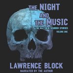 The night and the music the Matthew Scudder stories. Vol. 1 cover image