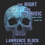 The night and the music the Matthew Scudder stories. Vol. 2 cover image