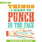 Things I want to punch in the face cover image