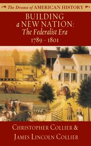 Building a new nation : the Federalist era, 1789-1803 cover image
