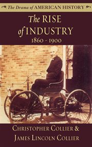 The rise of industry : 1860-1900 cover image
