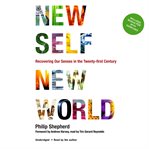 New self, new world. Recovering Our Senses in the Twenty-First Century cover image