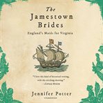 The Jamestown brides : England's maids for Virginia cover image