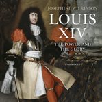 Louis XIV : the power and the glory cover image