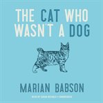 The cat who wasn't a dog cover image