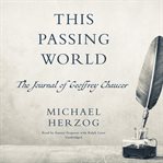 This passing world : the journal of geoffrey chaucer cover image