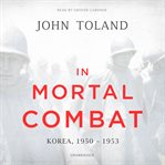 In mortal combat. Korea, 1950–1953 cover image