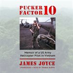 Pucker factor 10. Memoir of a US Army Helicopter Pilot in Vietnam cover image