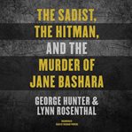 The sadist, the hitman and the murder of Jane Bashara cover image