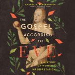 The gospel according to eve. A History of Women's Interpretation cover image