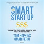 The smart start up : fundamental strategies for beating the odds when starting a business cover image