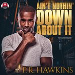 Ain't nothin' down about it cover image