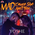 Mad 'cause she ain't you cover image