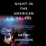 Night in the American village : women in the shadow of the US military bases in Okinawa cover image