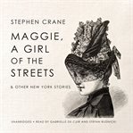 Maggie, a girl of the streets & other new york stories cover image