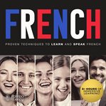 French : proven techniques to learn and speak French cover image