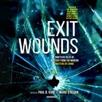 Exit wounds. Nineteen Tales of Mystery from the Modern Masters of Crime cover image
