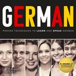 German. Proven Techniques to Learn and Speak German cover image