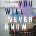 You will never know : a novel of suspense cover image