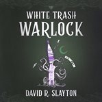 White trash warlock : [an Adam Binder novel] cover image