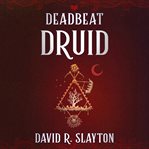 Deadbeat druid cover image