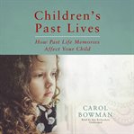 Children's past lives : how past life memories affect your child cover image