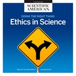 Doing the right thing : ethics in science cover image