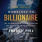 Homeless to billionaire. The 18 Principles of Wealth Attraction and Creating Unlimited Opportunity cover image