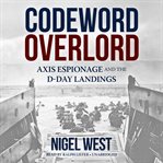 Codeword Overlord : Axis espionage and the D-Day landings cover image