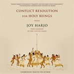 Conflict resolution for holy beings : poems cover image