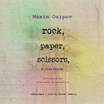 Rock, paper, scissors, and other stories cover image