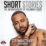 Short stories : the autobiography of Columbus Short cover image