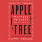 Apple, tree. Writers on Their Parents cover image