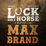 Luck and a horse : a western duo cover image