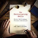 The excruciating hello. Brute Ballingham, Private Detective cover image