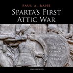 Sparta's first attic war. The Grand Strategy of Classical Sparta, 478–446 BC cover image