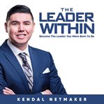 The leader within : becoming the leader you were born to be cover image