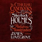 Sherlock holmes and the miskatonic monstrosities cover image