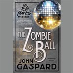 The zombie ball : an Eli Marks mystery cover image