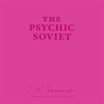 The psychic soviet, and other works cover image