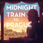 Midnight train to Prague : a novel cover image