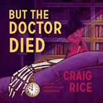 But the doctor died cover image
