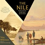 The nile. Traveling Downriver through Egypt's Past and Present cover image