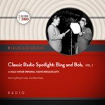 Classic radio spotlight: bing and bob, vol. 1 cover image