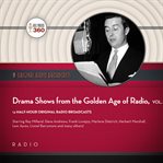 Drama shows from the golden age of radio, vol. 1 cover image
