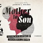 Mother to son : letters to a Black boy on identity and hope cover image