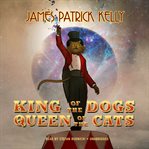 King of the dogs, queen of the cats cover image