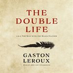 The double life. Or, The Man with the Black Feather cover image