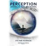 Perception. Seeing Is Not Believing cover image